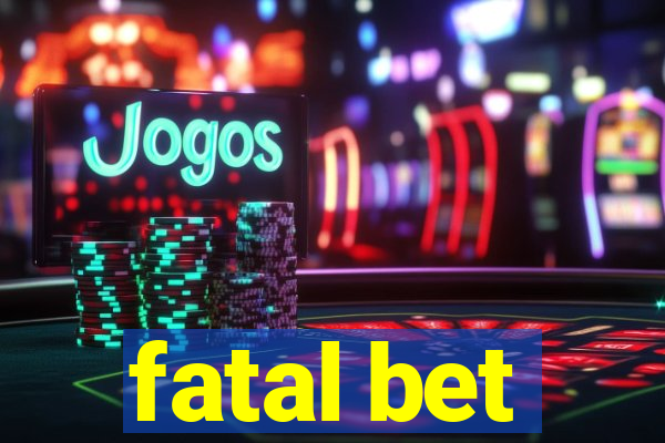 fatal bet